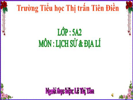 Bài giảng Lịch sử và Địa lí Lớp 5 (Kết nối tri thức) - Bài 10: Triều Trần xây dựng đất nước và kháng chiến chống quân Mông - Nguyên xâm lược (Tiết 1)(Năm học 2024-2025)