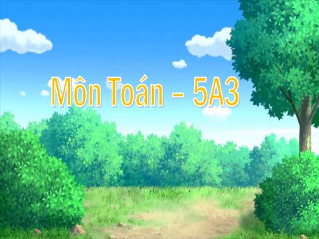 Bài giảng Toán 5 - Bài 27: Diện tích hình tròn (Tiết 4)(Năm học 2024-2025)