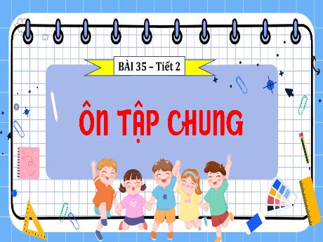 Bài giảng Toán 5 - Bài 35: Ôn tập chung (Tiết 2)(Năm học 2024-2025)