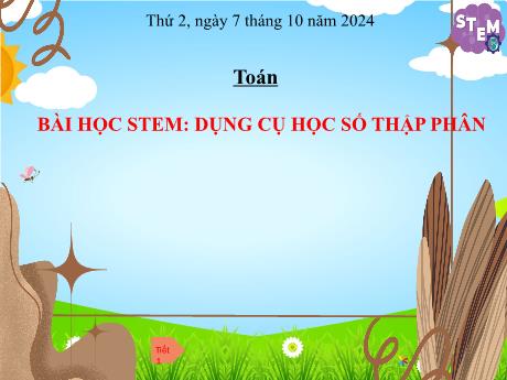 Bài giảng Toán 5 - Bài học STEM: Dụng cụ học số thập phân (Tiết 2. Luyện tập)(Năm học 2024-2025)